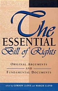 The Essential Bill of Rights: Original Arguments and Fundamental Documents (Hardcover)