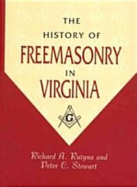 The History of Freemasonry in Virginia (Hardcover)