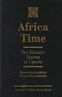 Africa Time: Two Scholars Seasons in Uganda (Hardcover)