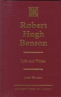 Robert Hugh Benson: Life and Works (Hardcover)