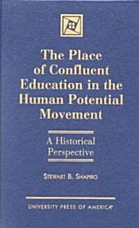 The Place of Confluent Education in the Human Potential Movement: A Historical Perspective (Hardcover)