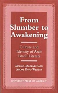 From Slumber to Awakening: Culture and Identity of Arab Israeli Literati (Paperback)