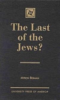 The Last of the Jews? (Hardcover)