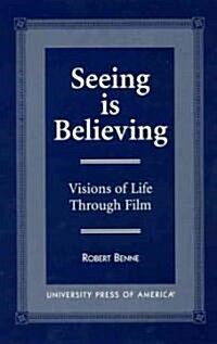 Seeing Is Believing: Visions of Life Through Film (Paperback)