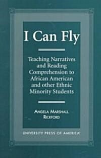 I Can Fly: Teaching Narratives and Reading Comprehension to African American and Other Ethnic Minority Students (Paperback)