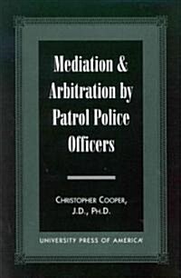 Mediation & Arbitration by Patrol Police Officers (Paperback)