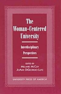 The Woman-Centered University: Interdisciplinary Perspectives (Paperback)