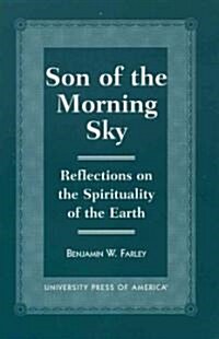 Son of the Morning Sky: Reflections on the Spirituality of the Earth (Paperback)