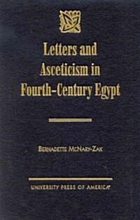 Letters and Asceticism in Fourth-Century Egypt (Hardcover)