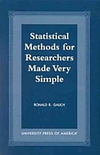 Statistical Methods for Researchers Made Very Simple (Paperback)