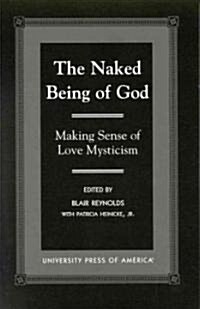 The Naked Being of God: Making Sense of Love Mysticism (Hardcover)