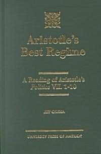Aristotles Best Regime: A Reading of Aristotles Politics VII.1-10 (Hardcover)