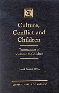 Culture, Conflict and Children: Transmission of Violence to Children (Hardcover)