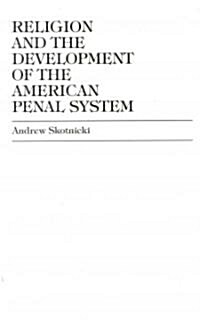 Religion and the Development of the American Penal System (Hardcover)