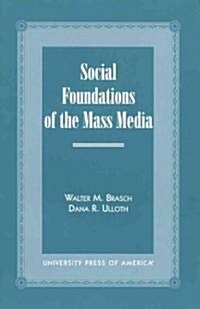 Social Foundations of the Mass Media (Paperback)