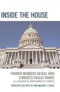 Inside the House: Former Members Reveal How Congress Really Works (Paperback)