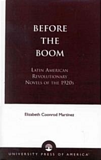 Before the Boom: Latin American Revolutionary Novels of the 1920s (Paperback)