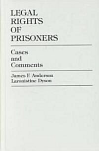 Legal Rights of Prisoners: Cases and Comments (Hardcover)