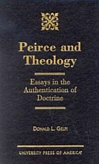 Peirce and Theology: Essays in the Authentication of Doctrine (Hardcover)