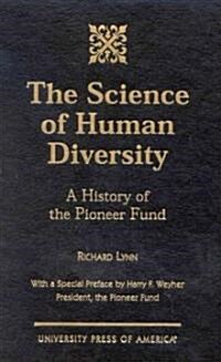 The Science of Human Diversity: A History of the Pioneer Fund (Hardcover)