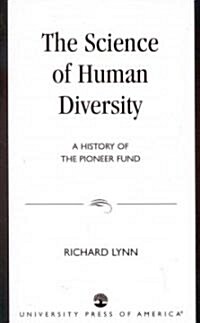 The Science of Human Diversity: A History of the Pioneer Fund (Paperback)