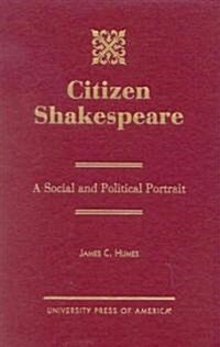 Citizen Shakespeare: A Social and Political Portrait (Hardcover)