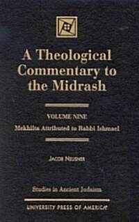 A Theological Commentary to the Midrash: Mekhilta Attributed to Rabbi Ishmael (Hardcover, 9)