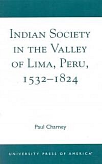 Indian Society in the Valley of Lima, Peru 1532-1824 (Paperback)