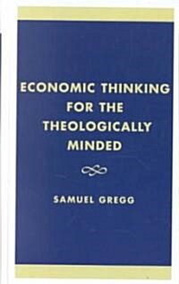 Economic Thinking for the Theologically Minded (Hardcover)