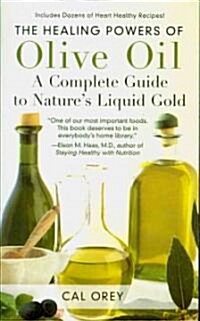 The Healing Powers of Olive Oil: A Complete Guide to Natures Liquid Gold (Mass Market Paperback)