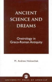 Ancient science and dreams: oneirology in Greco-Roman antiquity