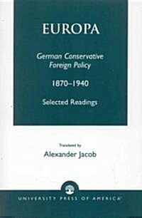 Europa: German Conservative Foreign Policy 1870-1940 (Paperback)