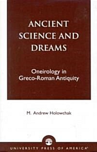Ancient Science and Dreams: Oneirology in Greco-Roman Antiquity (Paperback)