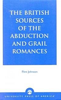 The British Sources of the Abduction and Grail Romances (Paperback)