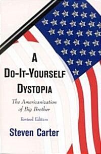 A Do-It-Yourself Dystopia: The Americanization of Big Brother (Paperback, Revised)
