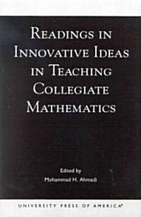 Readings in Innovative Ideas in Teaching Collegiate Mathematics (Paperback)