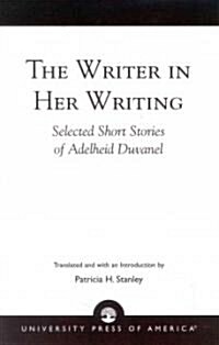 The Writer in Her Writing: Selected Short Stories of Adelheid Duvanel (Paperback)