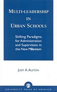 Multi-Leadership in Urban Schools: Shifting Paradigms for Administration and Supervision in the New Millennium (Paperback)