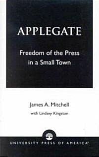 Applegate: Freedom of the Press in a Small Town (Paperback)