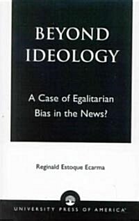 Beyond Ideology: A Case of Egalitarian Bias in the News? (Paperback)