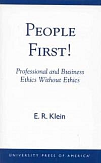 People First!: Professional and Business Ethics Without Ethics (Paperback)