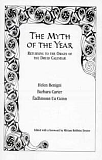 The Myth of the Year: Returning to the Origin of the Druid Calendar (Paperback)