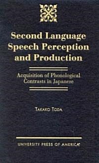 Second Language Speech Perception and Production: Acquisition of Phonological Contrasts in Japanese (Hardcover, 224)