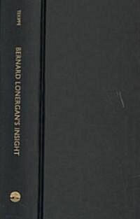 Bernard Lonergans Insight: A Comprehensive Commentary (Hardcover)
