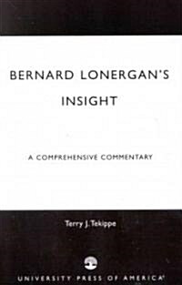 Bernard Lonergans Insight: A Comprehensive Commentary (Paperback)