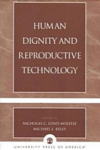 Human Dignity and Reproductive Technology (Paperback)