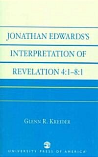 Jonathan Edwards Interpretation of Revelation 4: 1-8:1 (Paperback)