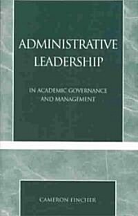 Administrative Leadership: In Academic Governance and Management (Paperback)