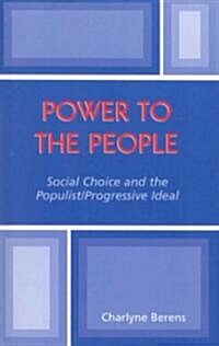 Power to the People: Social Choice and the Populist/Progressive Ideal (Paperback)