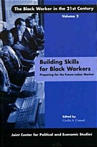 Building Skills for Black Workers: Preparing for the Future Labor Market (Hardcover)